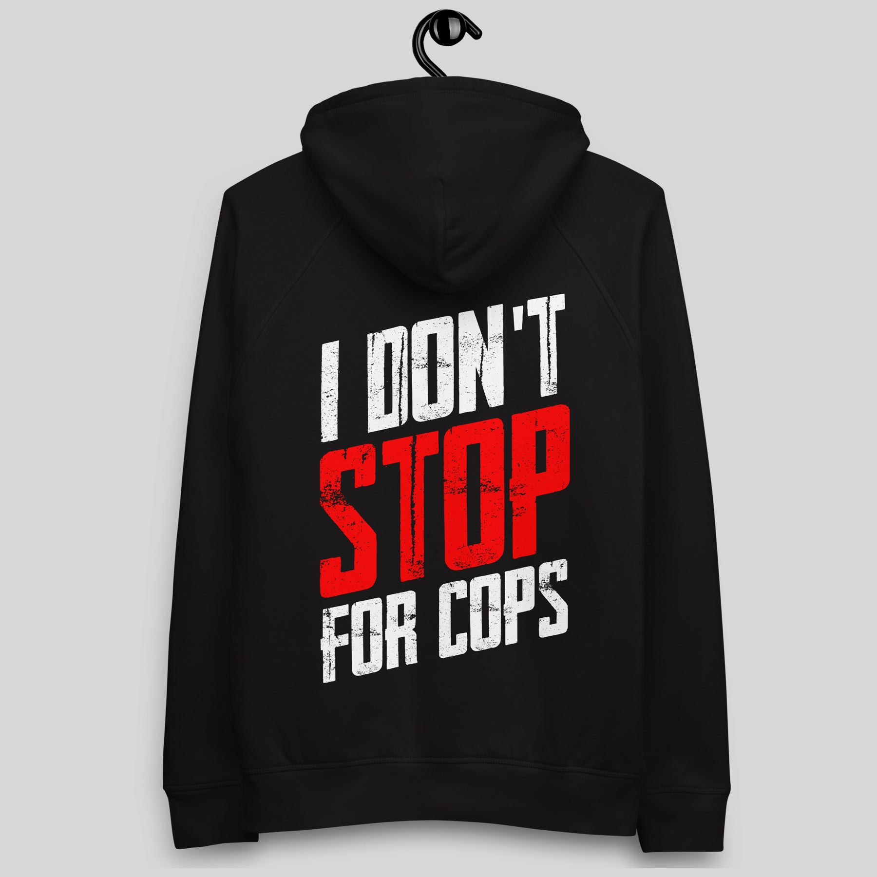 I DON'T STOP FOR COPS